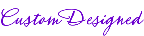 Custom Designed